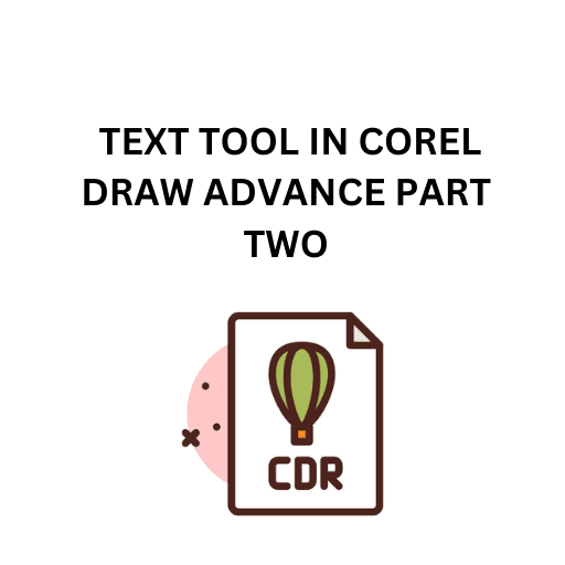 49.TEXT TOOL IN COREL DRAW ADVANCE PART TWO